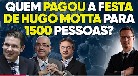 Quem pagou a festa de Hugo Motta com Eduardo Cunha, Wesley Batista e 1500 convidados?