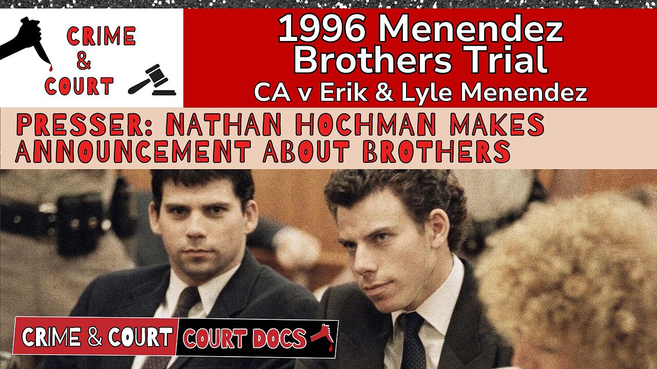 Menendez Brothers | Presser: Nathan Hochman Makes Announcement About Brothers