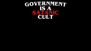 HE FORGETS THAT THE GOVERNMENT IS A SATANIC CULT