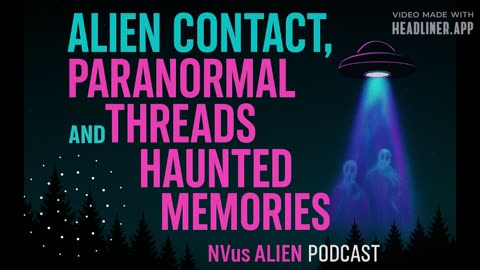 Alien Contact, Paranormal Threads, and Haunted Memories