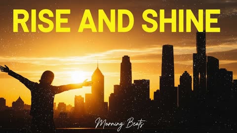 Rise and Shine