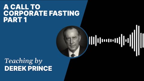 A Call to Corporate Fasting | Clip 1 | Derek Prince
