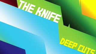 THE KNIFE - Deep Cuts