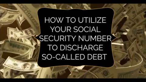 HOW TO UTILIZE YOUR SSN TO DISCHARGE ALL DEBT