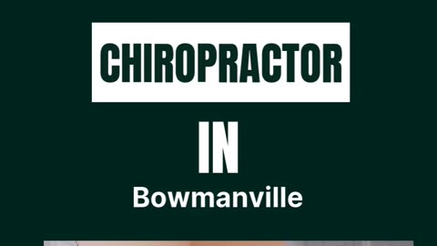 Receive Expert Chiropractic Care in Bowmanville and Nearby Areas