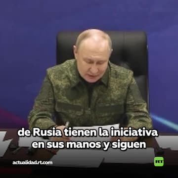 Putin: La iniciativa está completamente en manos del Ejército ruso en toda la línea de contacto