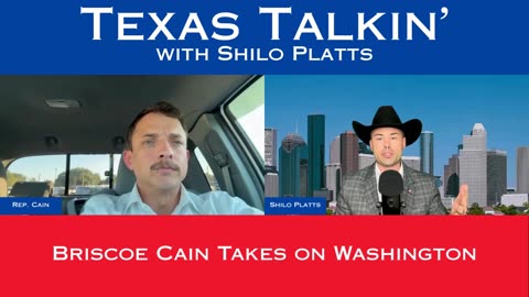 Texas Talkin' Ep 96 Briscoe Cain Takes on Washington
