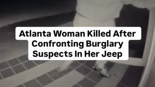 Atlanta Woman Killed After Confronting Burglary Suspects In Her Jeep