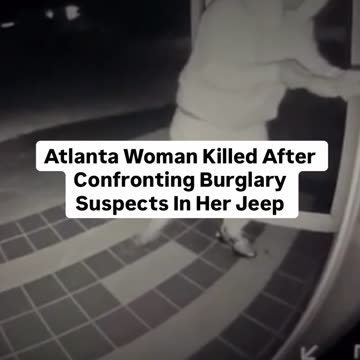 Atlanta Woman Killed After Confronting Burglary Suspects In Her Jeep