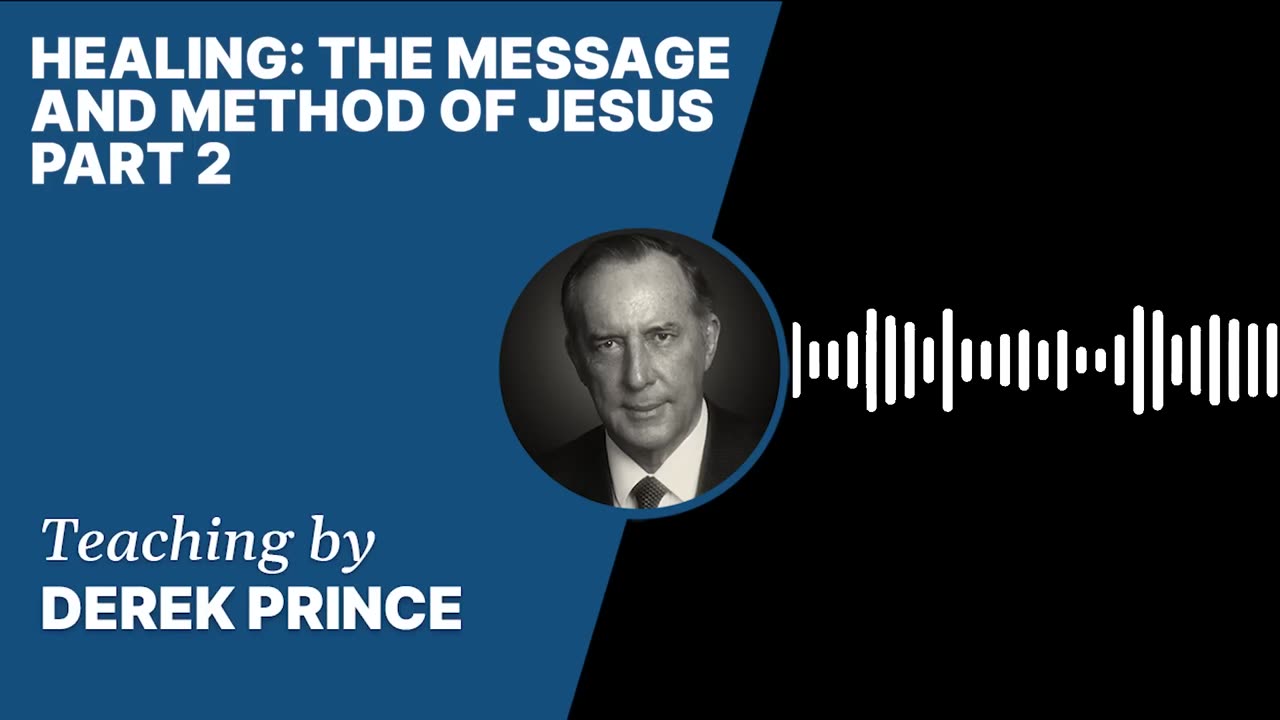 Healing: The Message and Method of Jesus | Clip 2 | Derek Prince