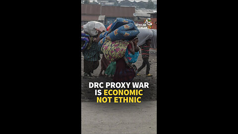 DRC PROXY WAR IS ECONOMIC, NOT ETHNIC