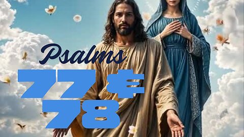 PSALMS 77–78 |The LORD's REVEAL From Doubt to Deliverance| How JESUS Invites You into God’s Family 🙏