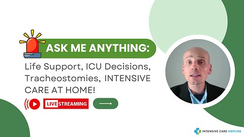 Ask Me Anything: Life Support, ICU Decisions, Tracheostomies, INTENSIVE CARE AT HOME!