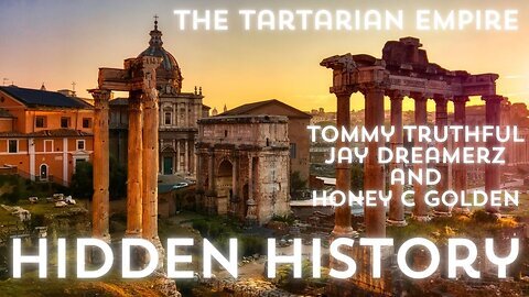 The Tartarian Empire, Hidden History With Tommy, Jay and Honey.