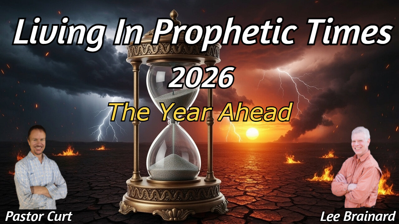 Living In Prophetic Times - 2026 - The Year Ahead | Special Guest Lee Brainard | 1/1/26