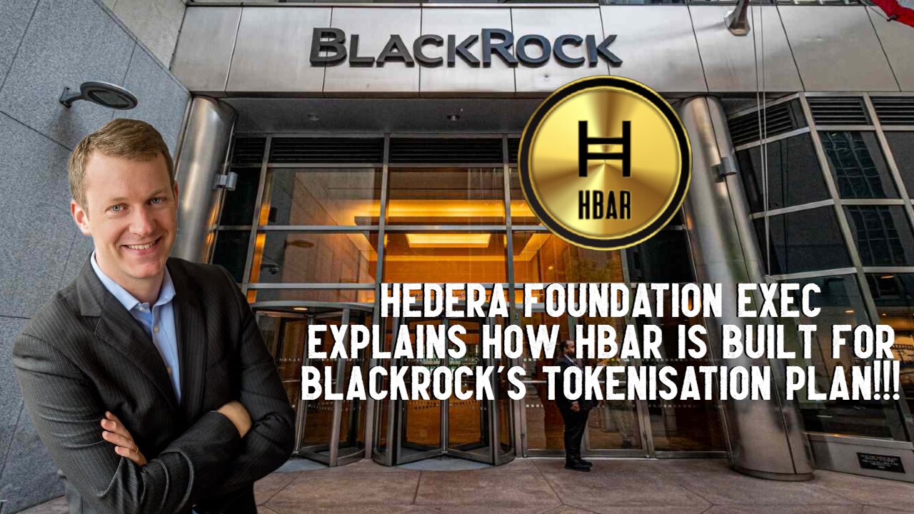 Hedera Foundation Exec Explains How HBAR Is Built For BlackRock's Tokenisation Plan!!!