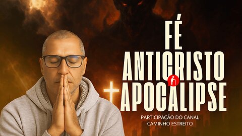 🔴 Fé, Anticristo e Apocalipse com o canal @OCaminhoEstreito