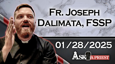 AAP Live with Fr. Joseph Dalimata, FSSP - 1/28/25 - Does Baptism by the Jehovah Witnesses Count?