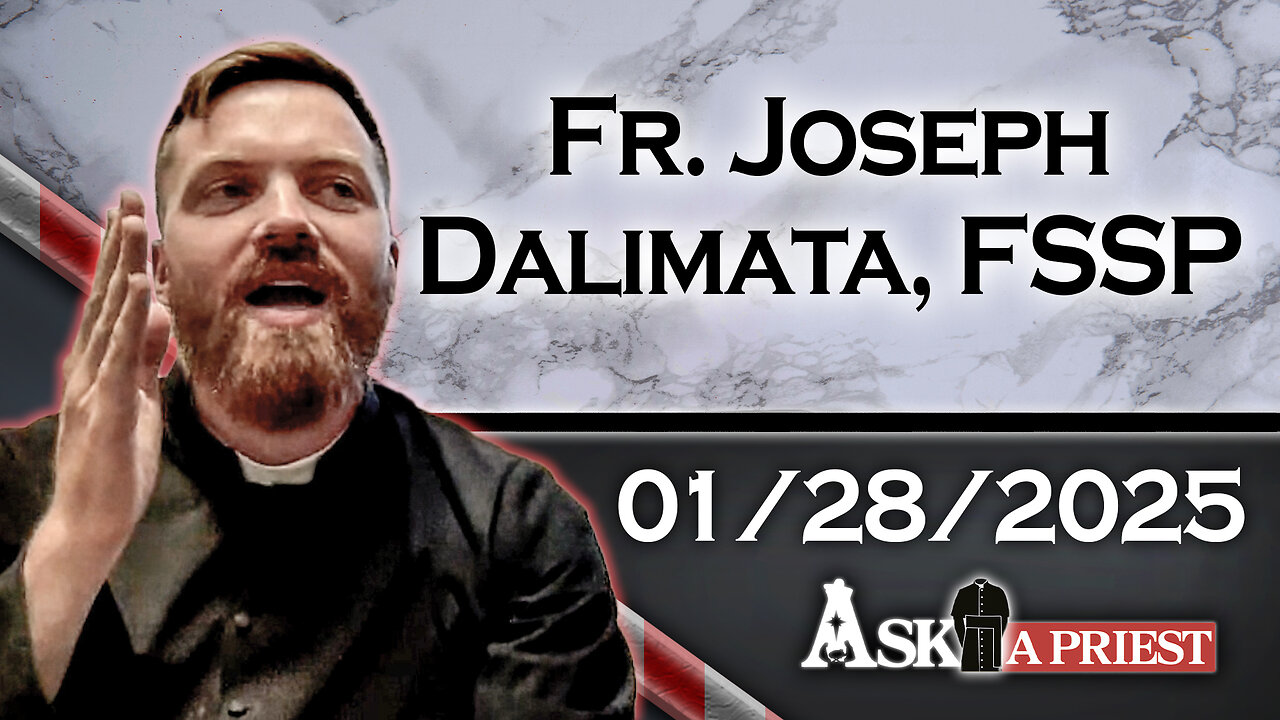 AAP Live with Fr. Joseph Dalimata, FSSP - 1/28/25 - Does Baptism by the Jehovah Witnesses Count?