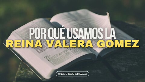 Por Que Usamos La Reina Valera Gomez - Hno. Diego Orozco | Stedfast Baptist Church