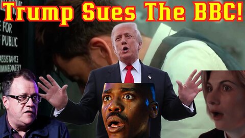 Doctor Who Parent BBC SUED By President Trump Over Heinous Lies And Deceptive Editing