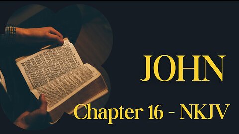 📖 John Chapter 16 (NKJV) | The Work of the Holy Spirit