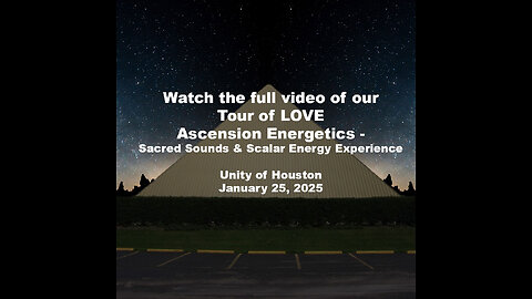 The Tour of LOVE, Ascension Energetics - Sacred Sounds & Scalar Energy, Houston Jan 25 2025