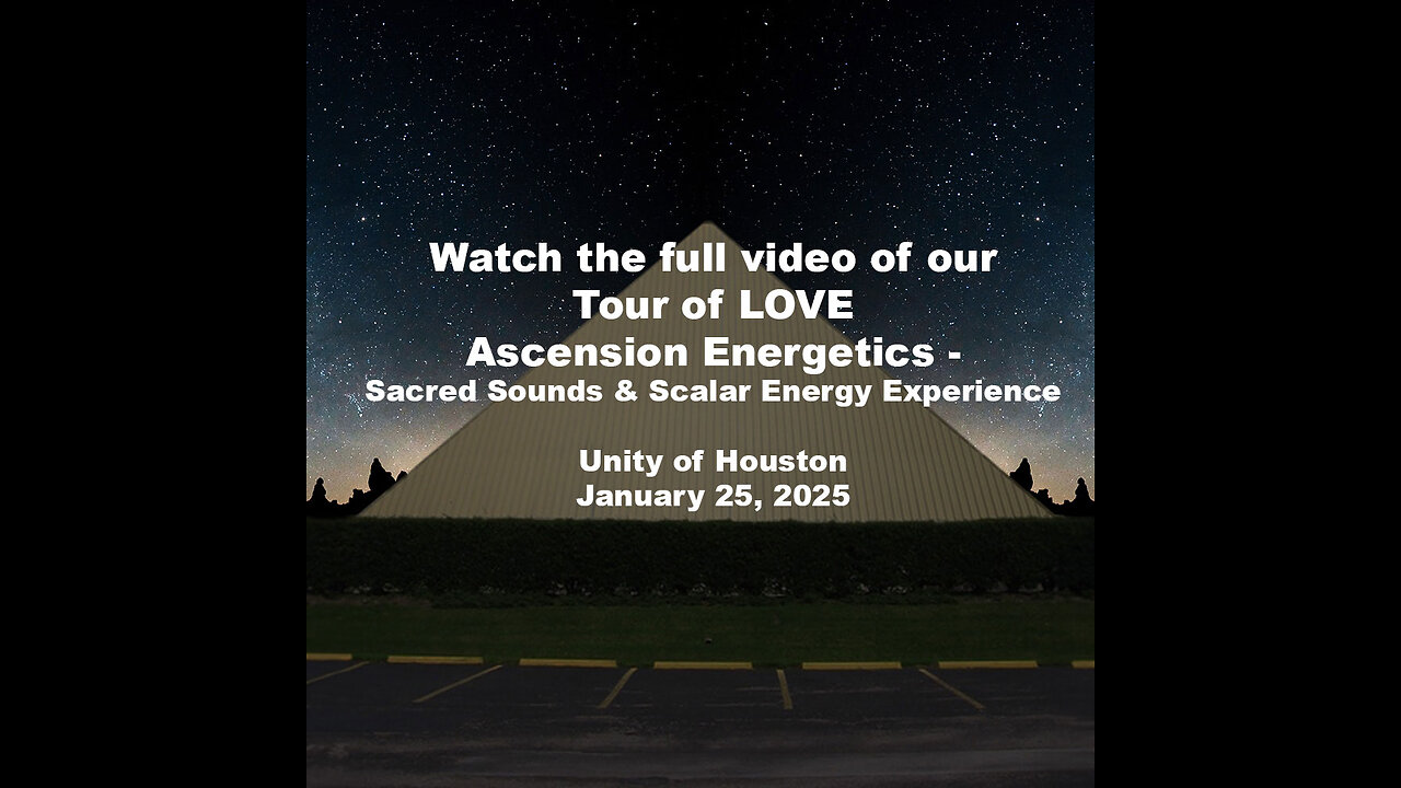 The Tour of LOVE, Ascension Energetics - Sacred Sounds & Scalar Energy, Houston Jan 25 2025