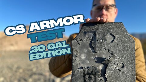CS Armor 30 Cal Testing