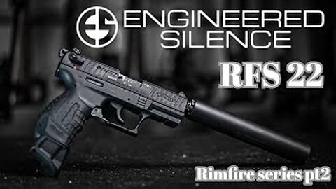 Engineered Silence RFS22 suppressed 17hmr, 22 and 22wmr