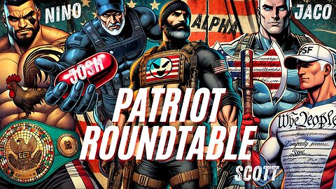 PATRIOT ROUND TABLE -JACO - SCOTT PSF - JOSH - ALPHA