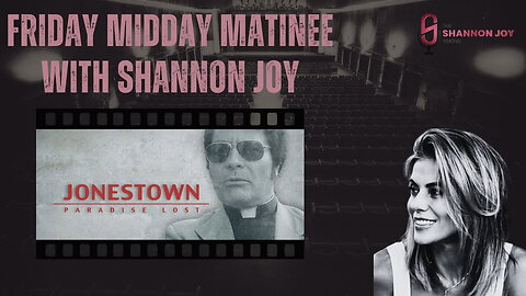 🔥SJ LIVE Dec 19 - Friday Midday Matinee W/Shannon Joy! Featuring "American Experience: Jonestown"🔥