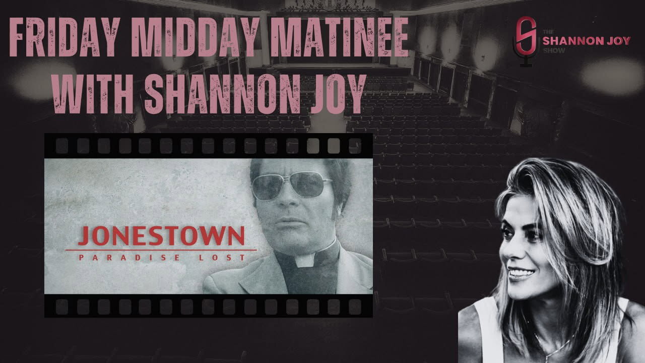 🔥SJ LIVE Dec 19 - Friday Midday Matinee W/Shannon Joy! Featuring "American Experience: Jonestown"🔥