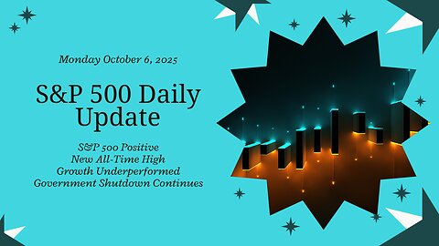 S&P 500 Daily Update for Monday October 6, 2025