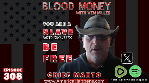 You are a SLAVE and how to be FREE with Chief Mahto, Blood Money Episode 308 with Vem Miller