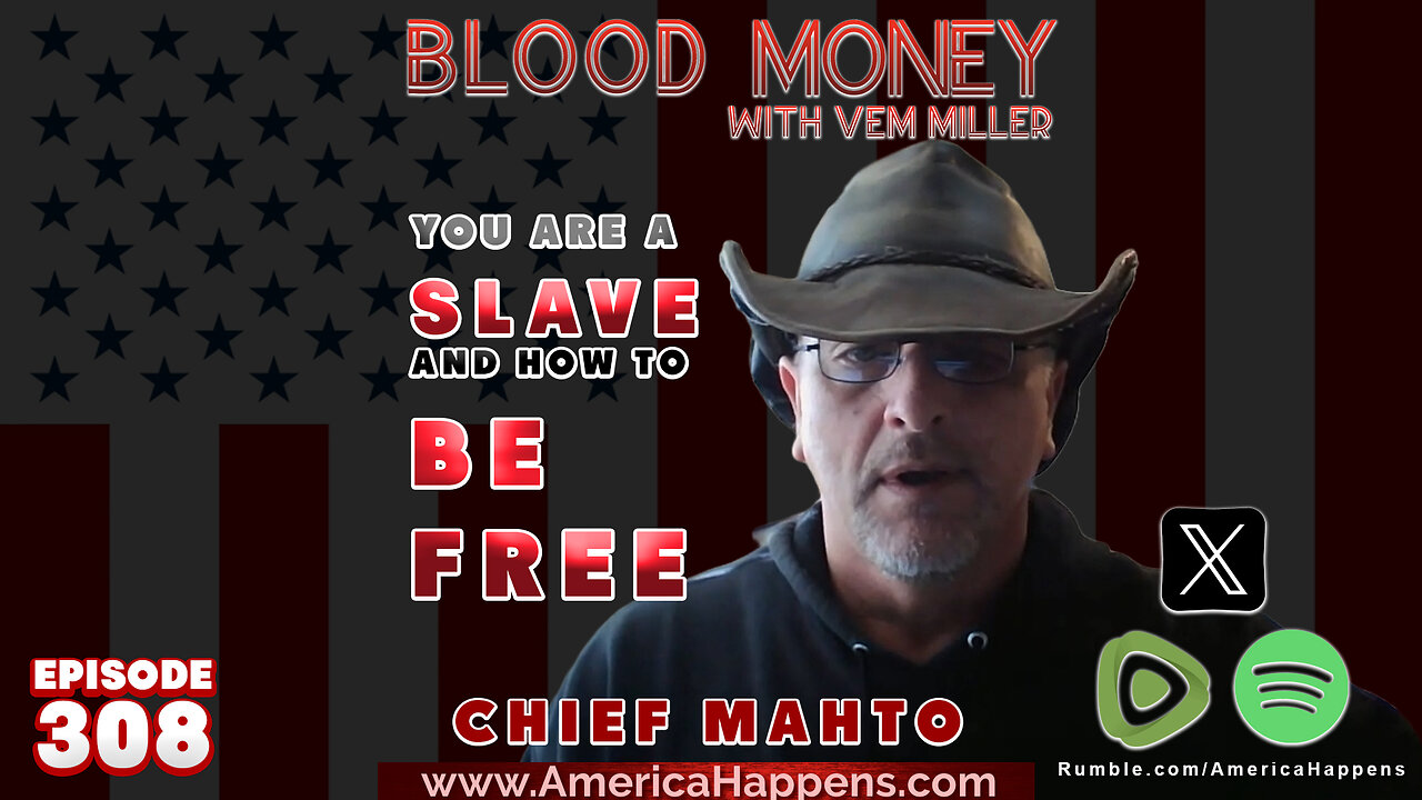 You are a SLAVE and how to be FREE with Chief Mahto, Blood Money Episode 308 with Vem Miller