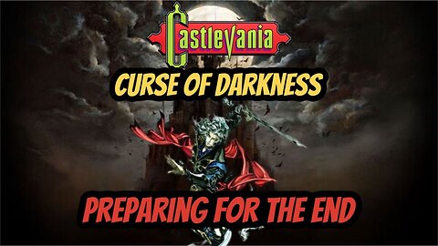 Alucard Plays Castlevania Curse of Darkness : The Final Preparations