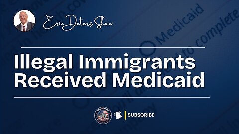 Illegal Immigrants Received Medicaid | Eric Deters Show