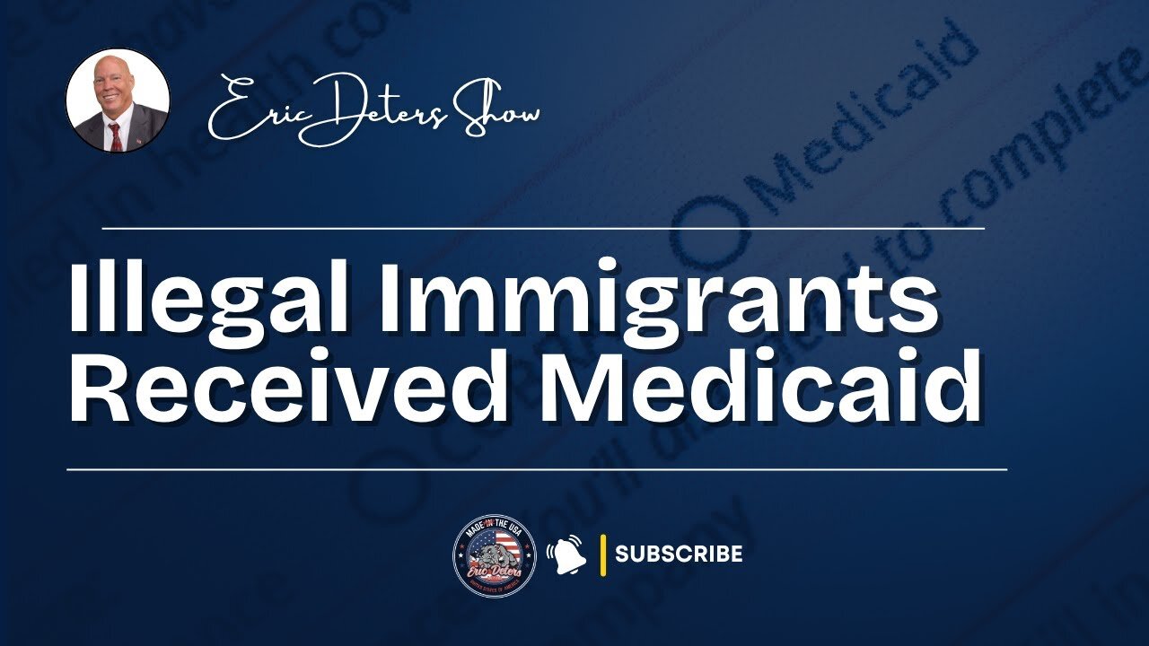 Illegal Immigrants Received Medicaid | Eric Deters Show