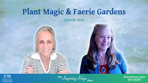 Plant Magic & Fairie Gardens with Deb Schaffer - Inspiring Hope #235