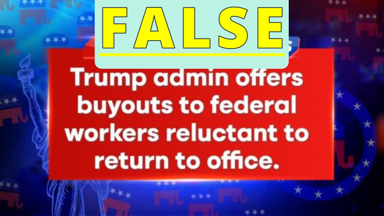 FALSE! Trump is NOT offering a buyout for federal employees