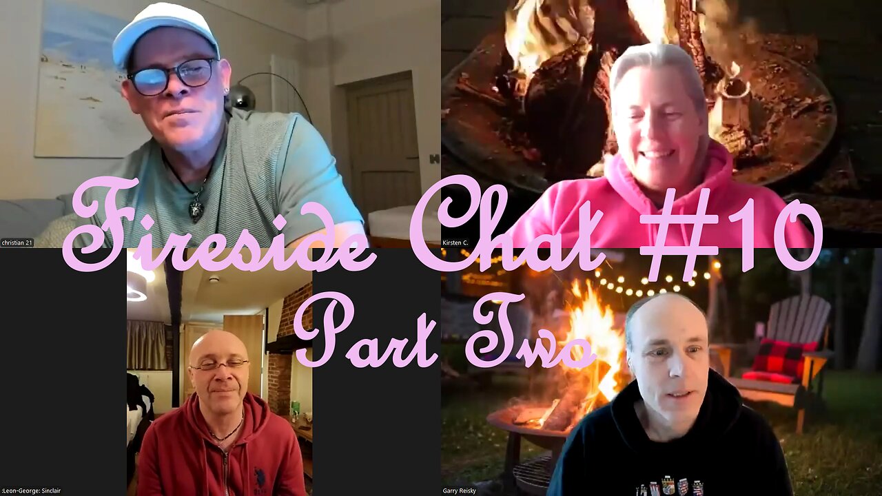 Fireside Chat #10 Part Two