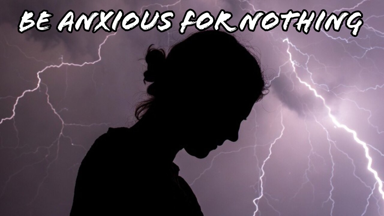 Be Anxious For Nothing