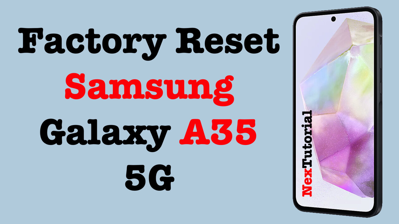 How to Factory Reset Samsung Galaxy A35 5G | Master Reset Samsung Galaxy A35 5G | NexTutorial.mp4