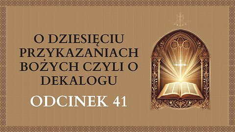 O Dziesięciu Przykazaniach Bożych czyli o Dekalogu - Odcinek 41 | Katechizm Katolicki