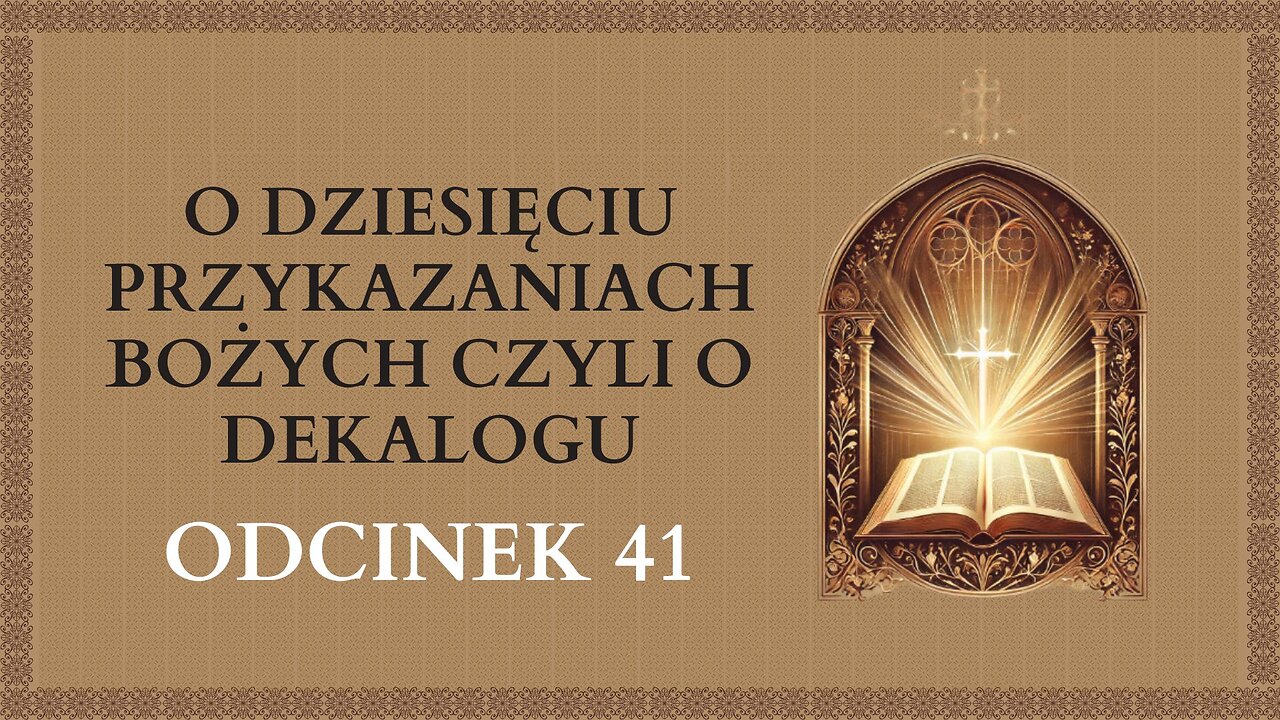 O Dziesięciu Przykazaniach Bożych czyli o Dekalogu - Odcinek 41 | Katechizm Katolicki