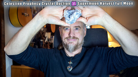 Celestine Prophecy Crystal Auction 🕉 Supermoon Harvest Full Moon in Aries XRP + QFS 🕉