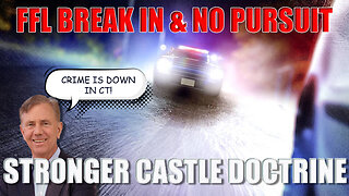 FFL Break In and No Police Pursuit + Castle Doctrine Proposal