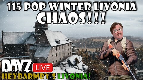 DayZ LIVE: 115 POP WINTER LIVONIA on heybarmby's Organic RP Server! S:3 E:3