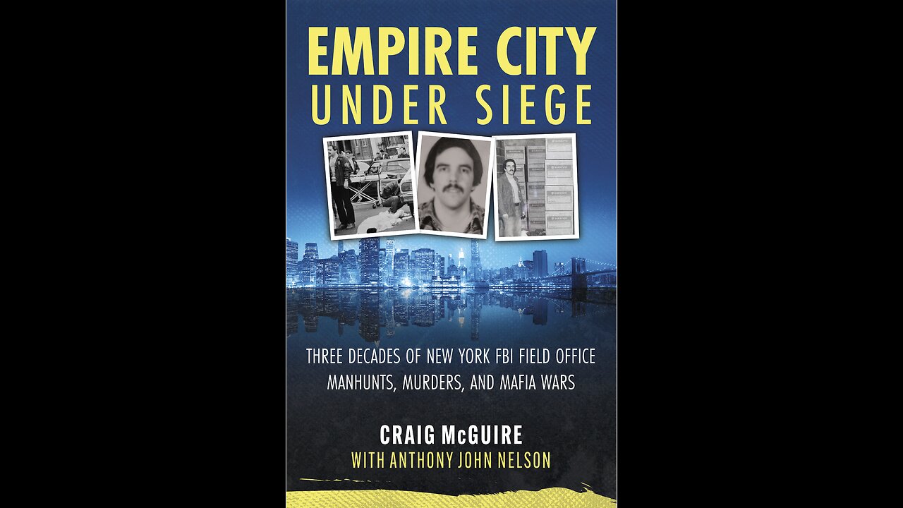 Empire City Under Siege : Three Decades of...Manhunts, Murders, and Mafia with Craig McGuire